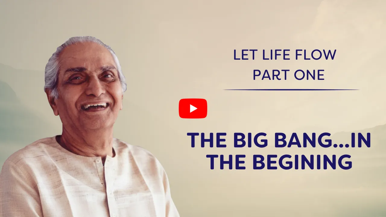 Let Life Flow 1: The Big Bang - In the Beginning